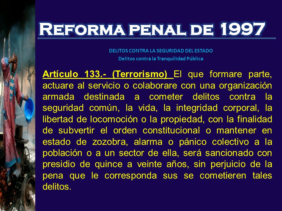 Reforma penal de 1997 DELITOS CONTRA LA SEGURIDAD DEL ESTADO. Delitos contra la Tranquilidad Pública.