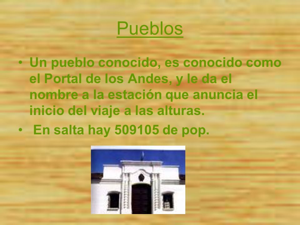 Pueblos Un pueblo conocido, es conocido como el Portal de los Andes, y le da el nombre a la estación que anuncia el inicio del viaje a las alturas.