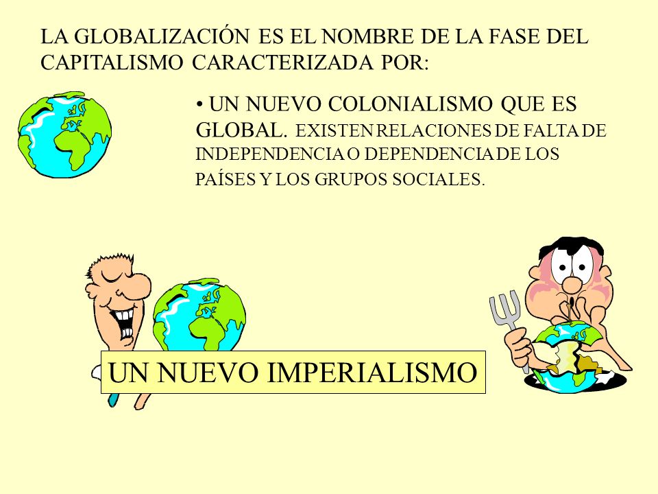 LA GLOBALIZACIÓN ES EL NOMBRE DE LA FASE DEL CAPITALISMO CARACTERIZADA POR: