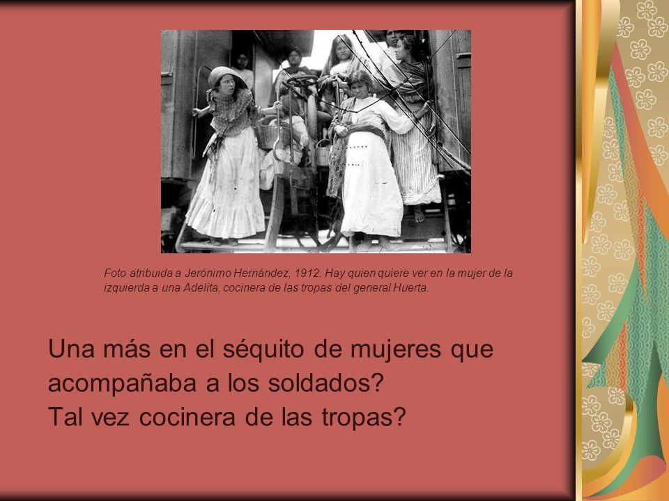 Una más en el séquito de mujeres que acompañaba a los soldados