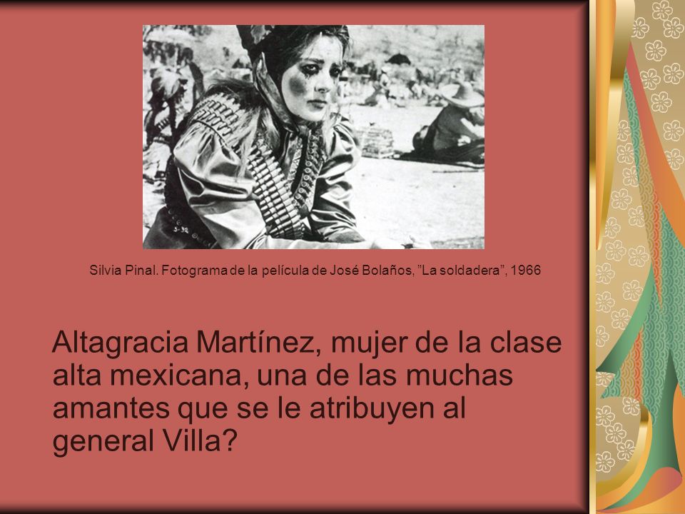 Silvia Pinal. Fotograma de la película de José Bolaños, La soldadera , 1966