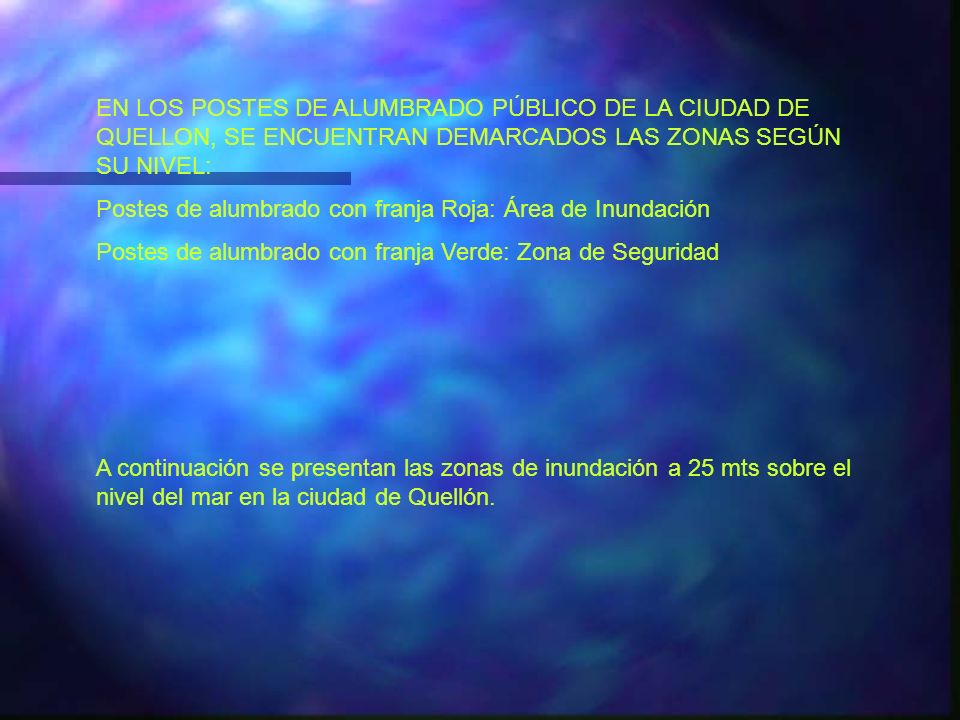 EN LOS POSTES DE ALUMBRADO PÚBLICO DE LA CIUDAD DE QUELLON, SE ENCUENTRAN DEMARCADOS LAS ZONAS SEGÚN SU NIVEL: