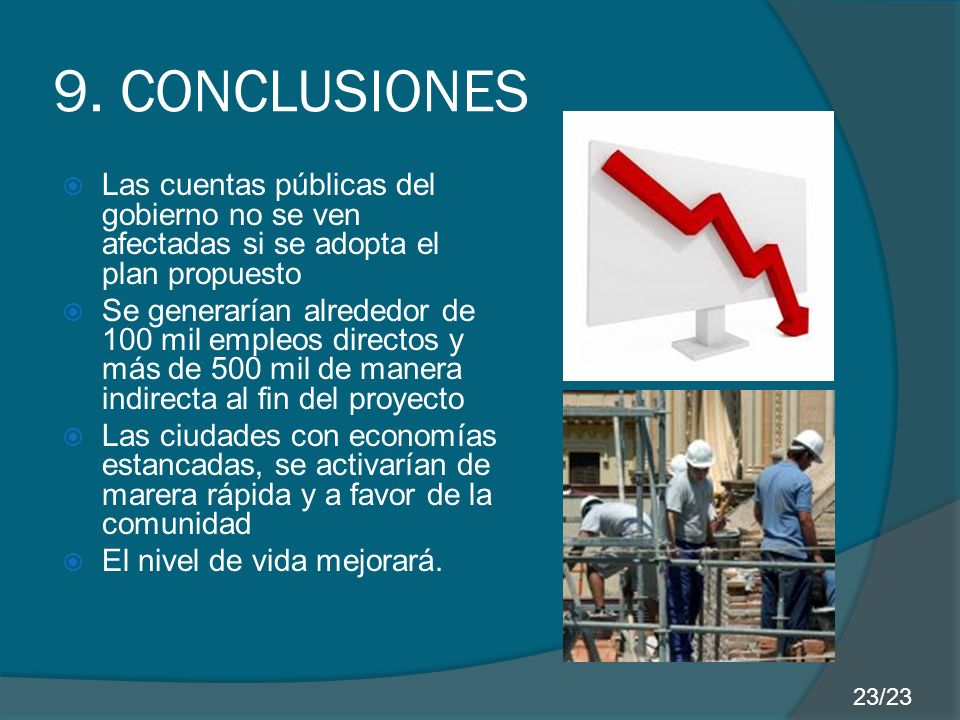 9. CONCLUSIONES Las cuentas públicas del gobierno no se ven afectadas si se adopta el plan propuesto.