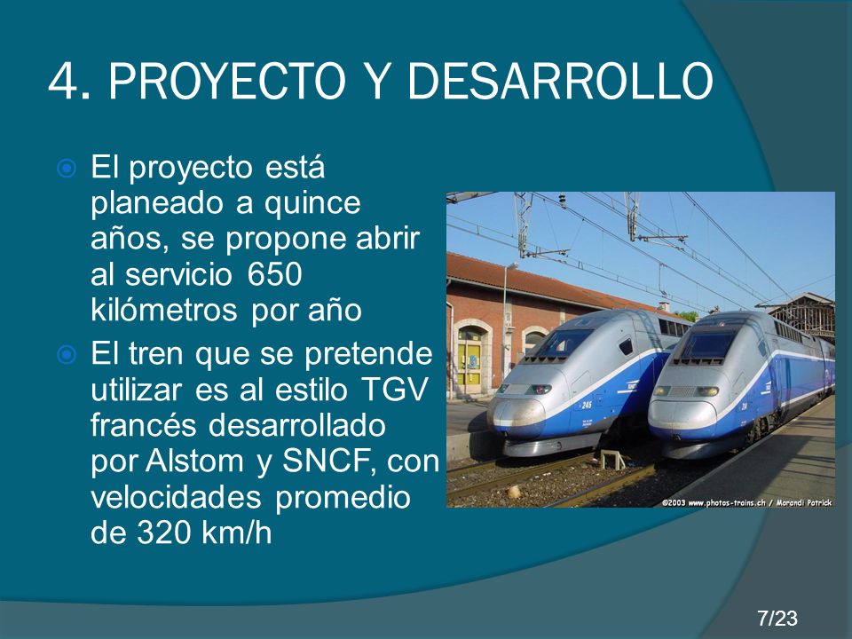 4. PROYECTO Y DESARROLLO El proyecto está planeado a quince años, se propone abrir al servicio 650 kilómetros por año.