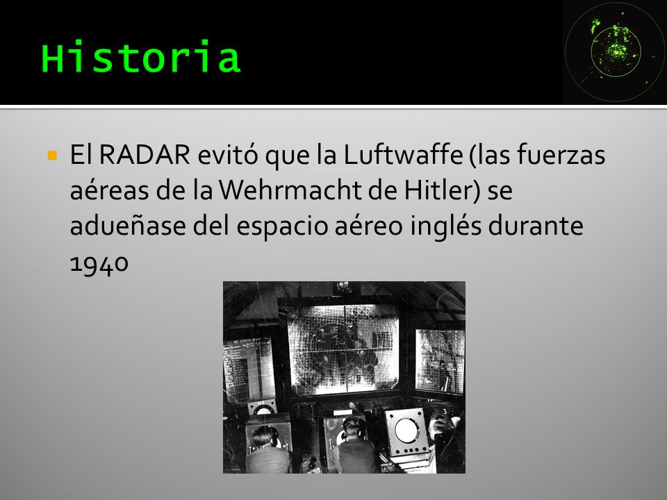 Historia El RADAR evitó que la Luftwaffe (las fuerzas aéreas de la Wehrmacht de Hitler) se adueñase del espacio aéreo inglés durante