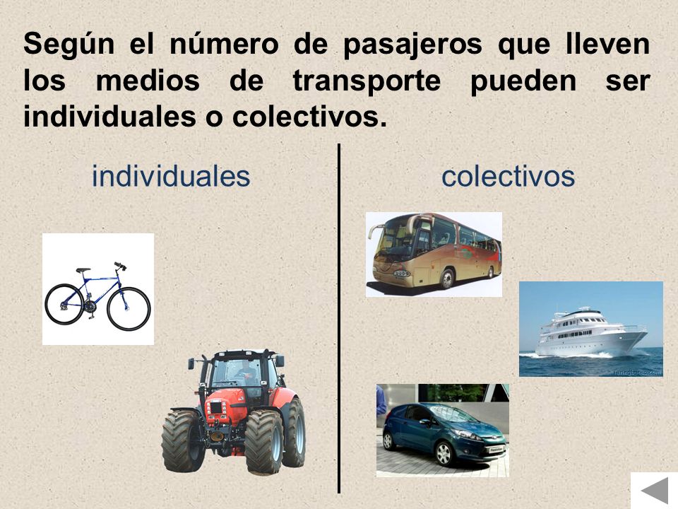 Según el número de pasajeros que lleven los medios de transporte pueden ser individuales o colectivos.