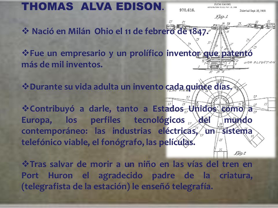 THOMAS ALVA EDISON. Nació en Milán Ohio el 11 de febrero de 1847.