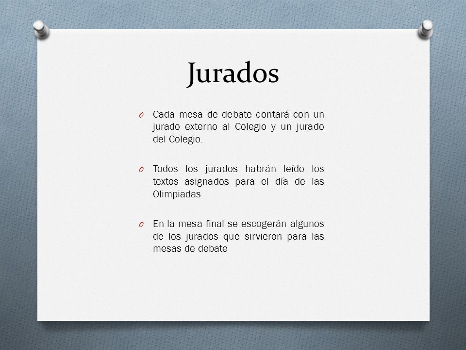 Jurados Cada mesa de debate contará con un jurado externo al Colegio y un jurado del Colegio.