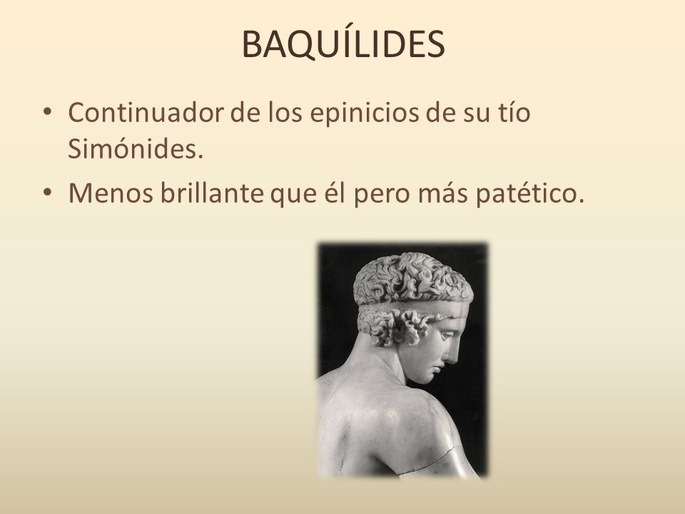 BAQUÍLIDES Continuador de los epinicios de su tío Simónides.