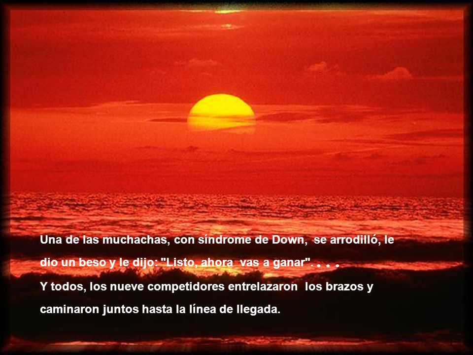 Una de las muchachas, con síndrome de Down, se arrodilló, le dio un beso y le dijo: Listo, ahora vas a ganar ....