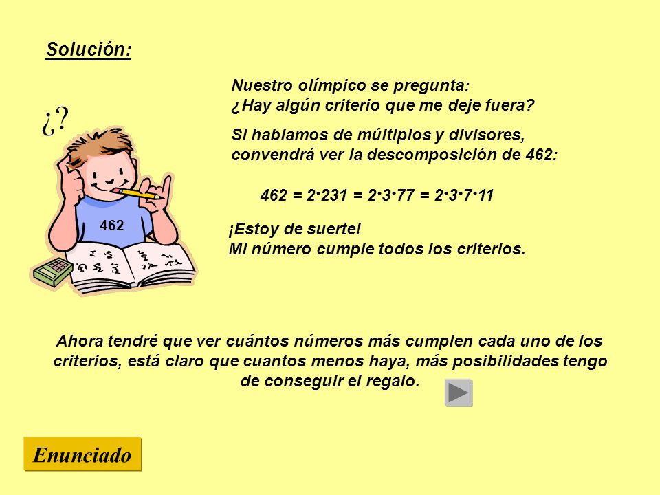 Solución: Nuestro olímpico se pregunta: ¿Hay algún criterio que me deje fuera ¿ 462.