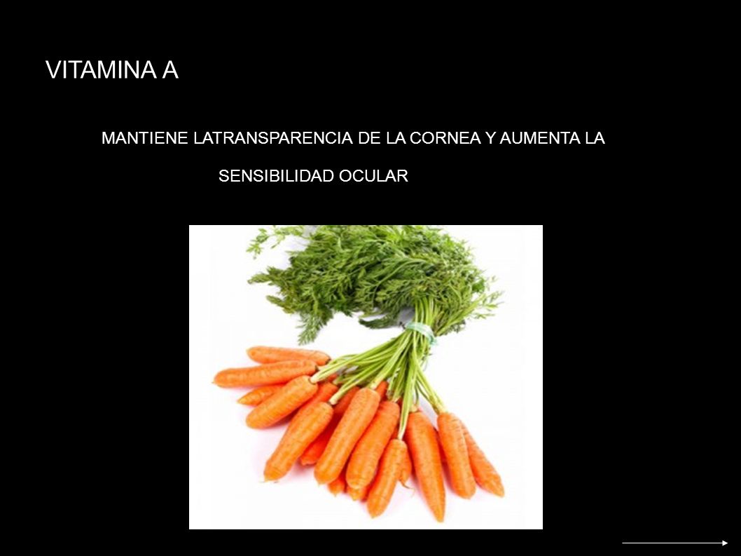 VITAMINA A MANTIENE LATRANSPARENCIA DE LA CORNEA Y AUMENTA LA