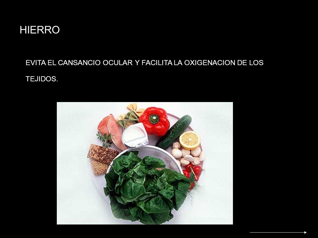 HIERRO EVITA EL CANSANCIO OCULAR Y FACILITA LA OXIGENACION DE LOS