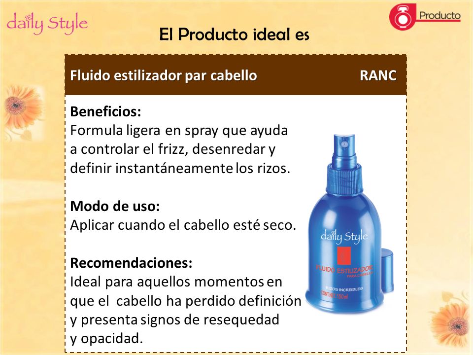 El Producto ideal es Fluido estilizador par cabello RANC Beneficios: