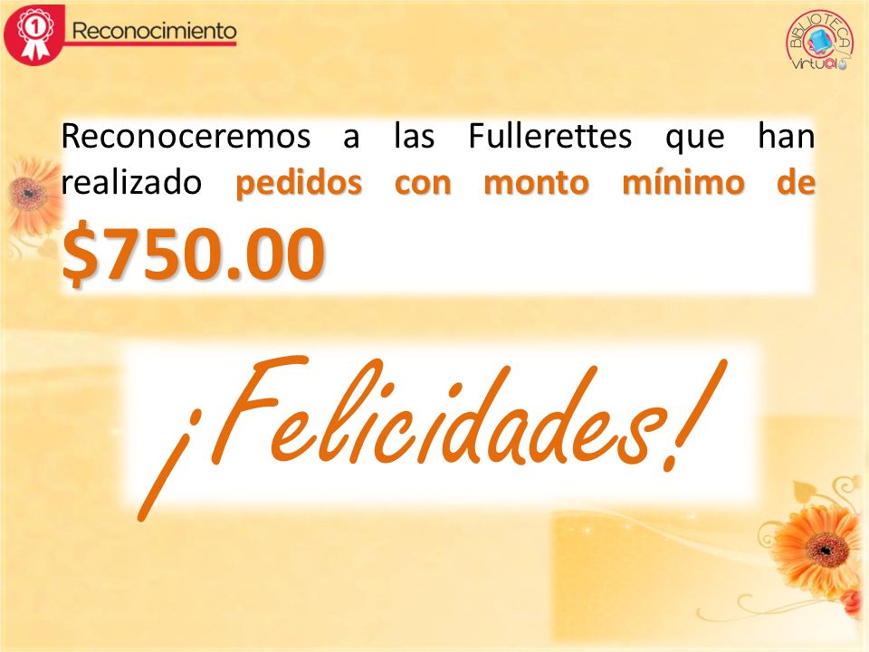 Reconoceremos a las Fullerettes que han realizado pedidos con monto mínimo de $750.00