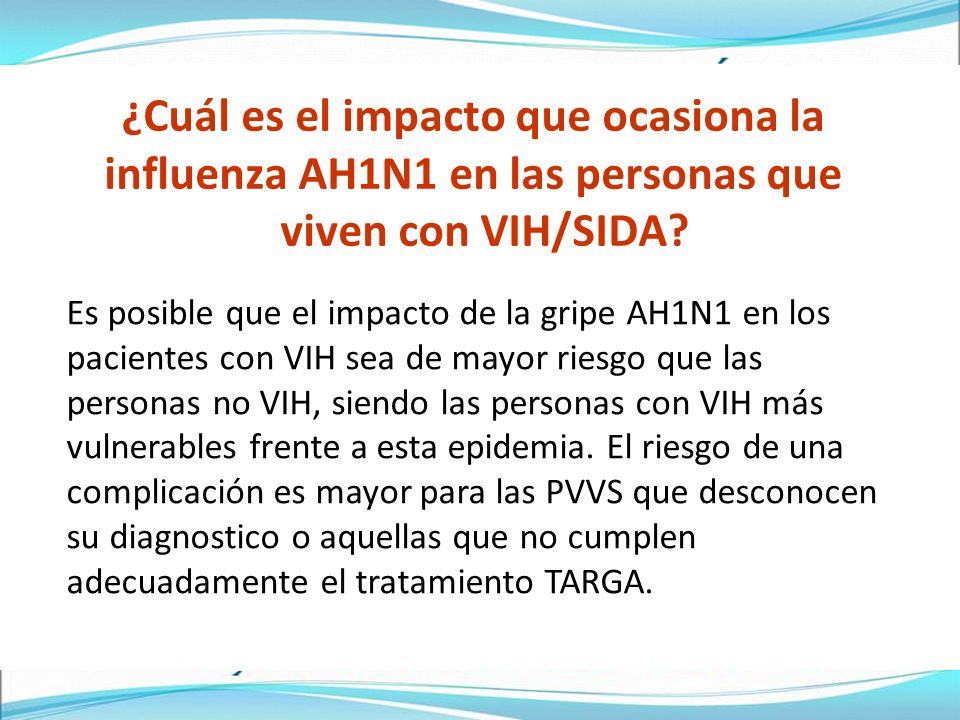 ¿Cuál es el impacto que ocasiona la influenza AH1N1 en las personas que viven con VIH/SIDA