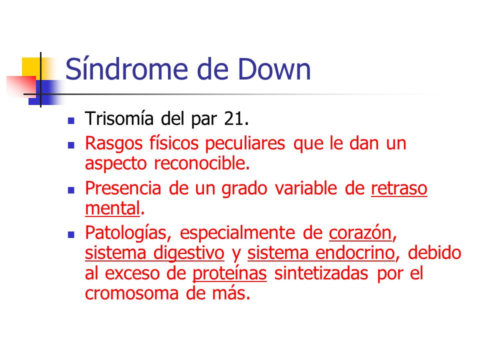 Síndrome de Down Trisomía del par 21.