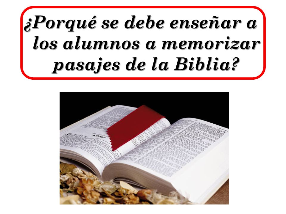 ¿Porqué se debe enseñar a los alumnos a memorizar pasajes de la Biblia