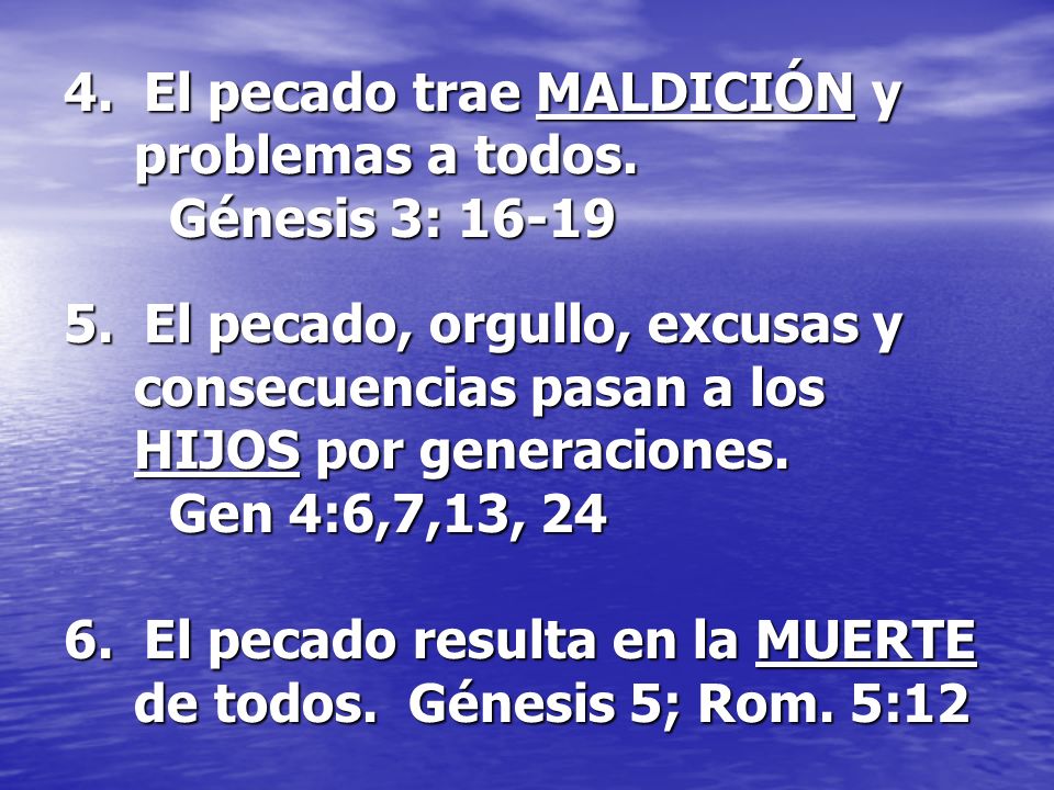 4. El pecado trae MALDICIÓN y problemas a todos. Génesis 3: 16-19