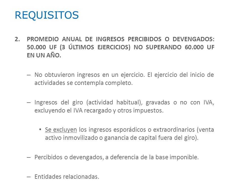 REQUISITOS 2. PROMEDIO ANUAL DE INGRESOS PERCIBIDOS O DEVENGADOS: UF (3 ÚLTIMOS EJERCICIOS) NO SUPERANDO UF EN UN AÑO.