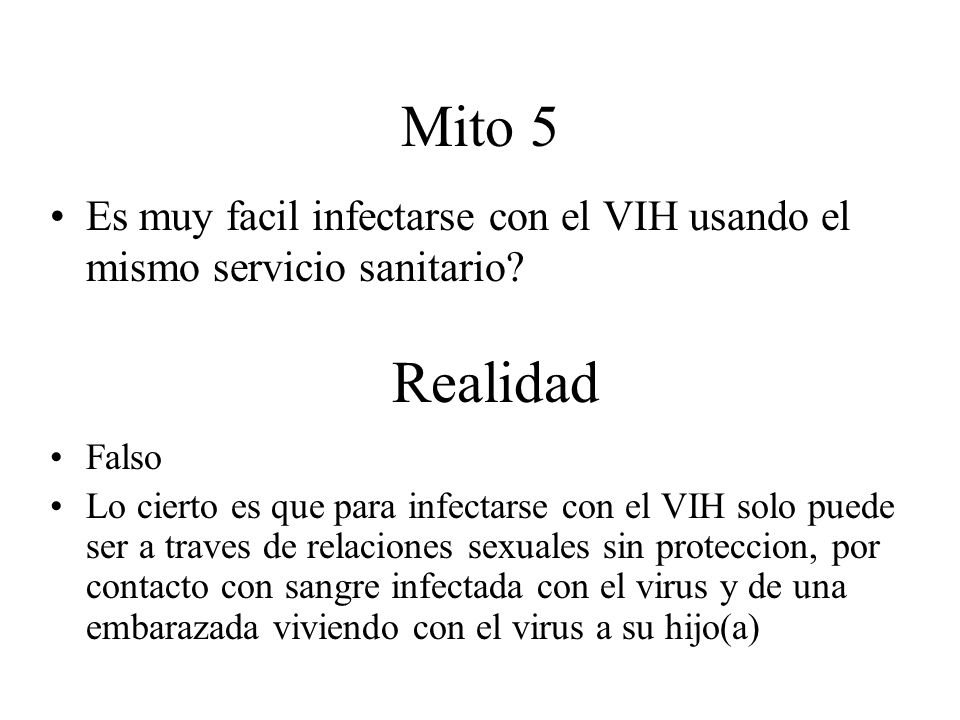Mito 5 Es muy facil infectarse con el VIH usando el mismo servicio sanitario Realidad. Falso.