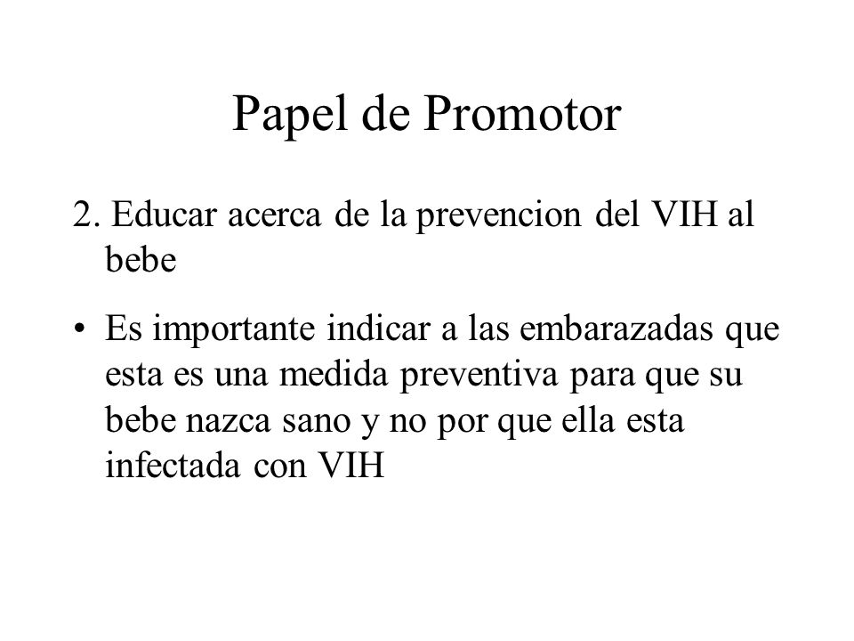 Papel de Promotor 2. Educar acerca de la prevencion del VIH al bebe