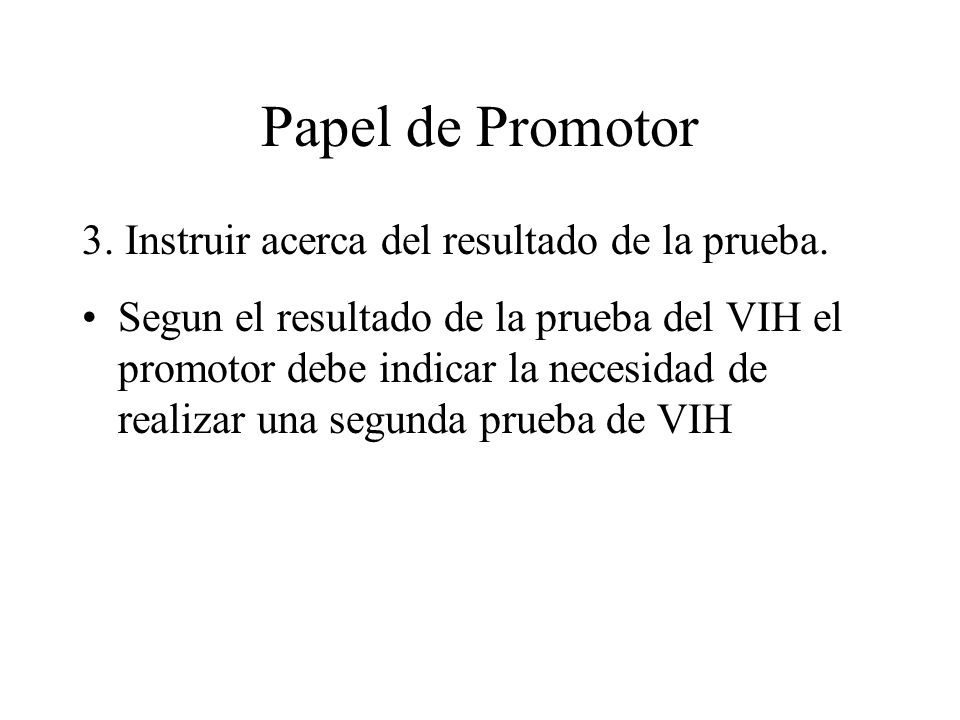 Papel de Promotor 3. Instruir acerca del resultado de la prueba.