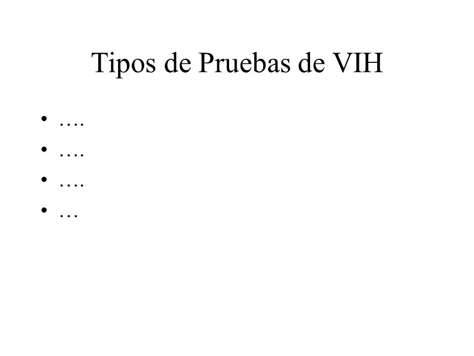 Tipos de Pruebas de VIH …. …