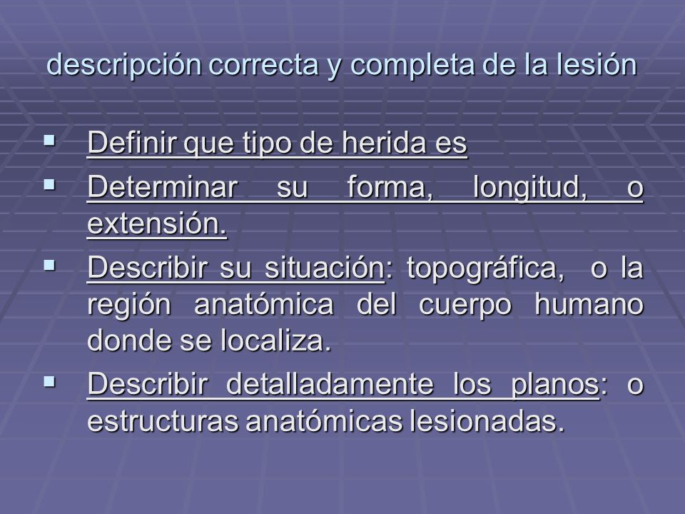 descripción correcta y completa de la lesión