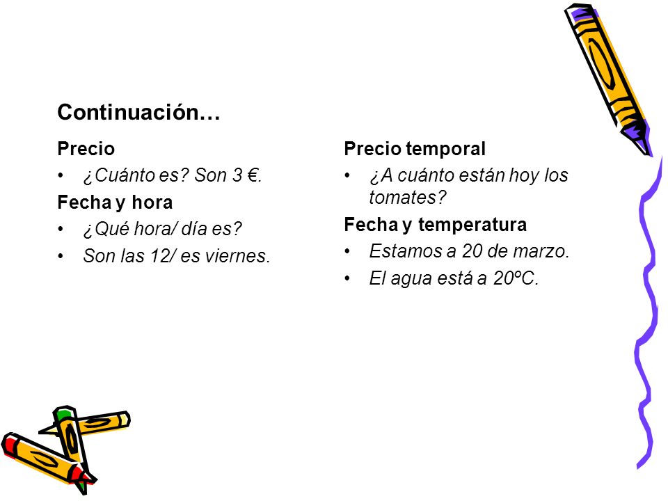 Continuación… Precio ¿Cuánto es Son 3 €. Fecha y hora