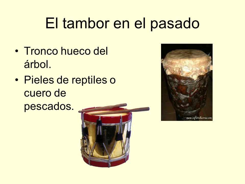 El tambor en el pasado Tronco hueco del árbol.