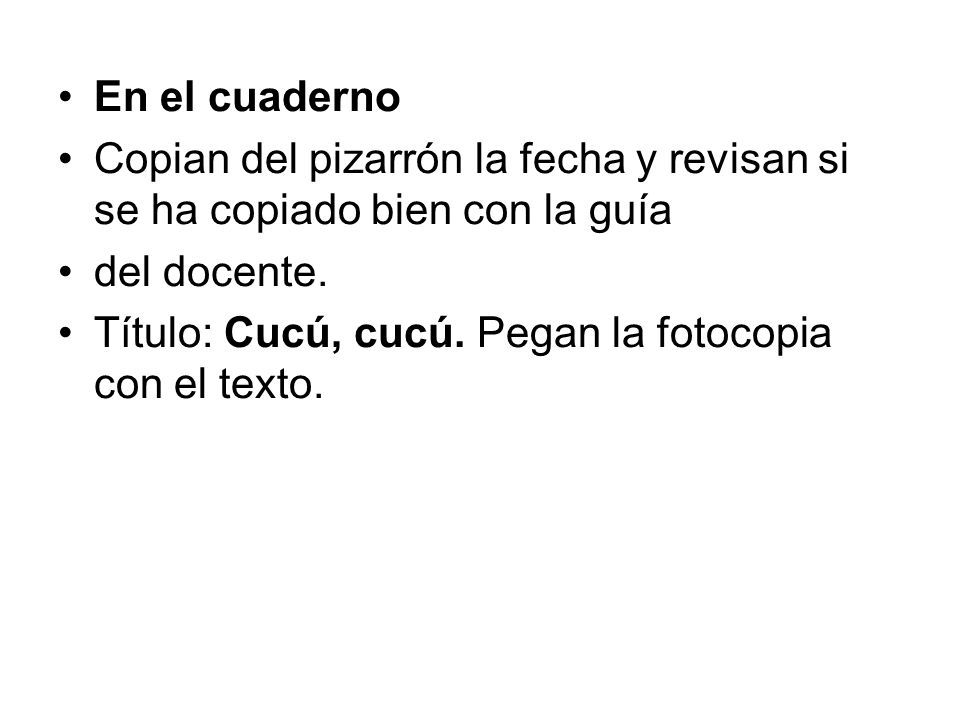 En el cuaderno Copian del pizarrón la fecha y revisan si se ha copiado bien con la guía. del docente.