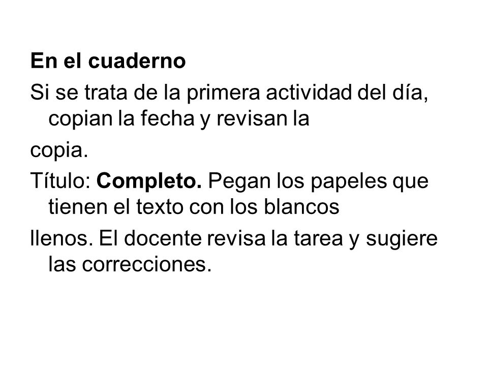 En el cuaderno Si se trata de la primera actividad del día, copian la fecha y revisan la. copia.