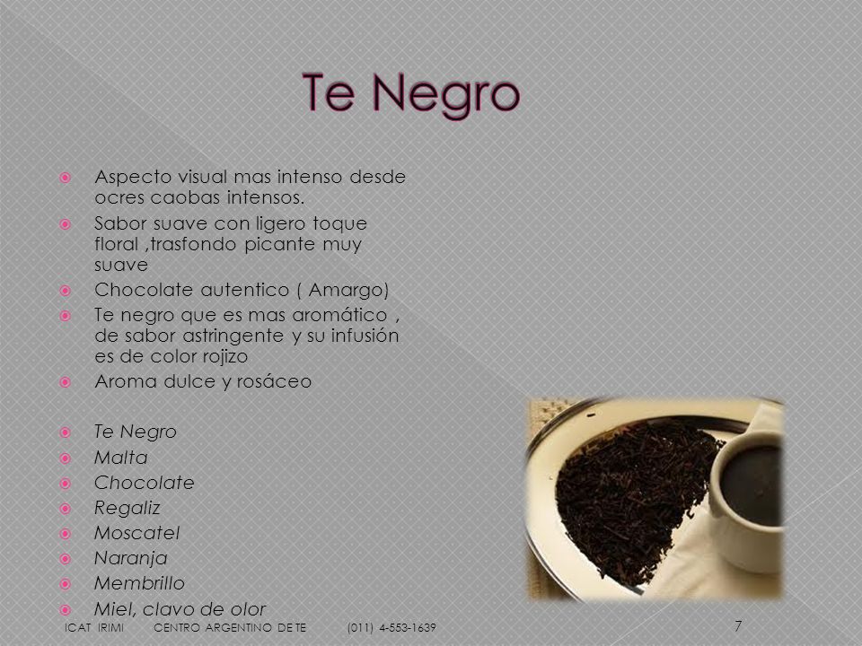 Te Negro Aspecto visual mas intenso desde ocres caobas intensos.