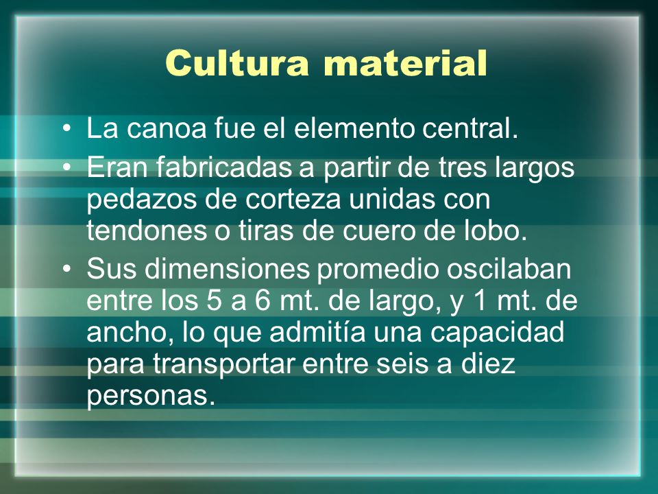 Cultura material La canoa fue el elemento central.
