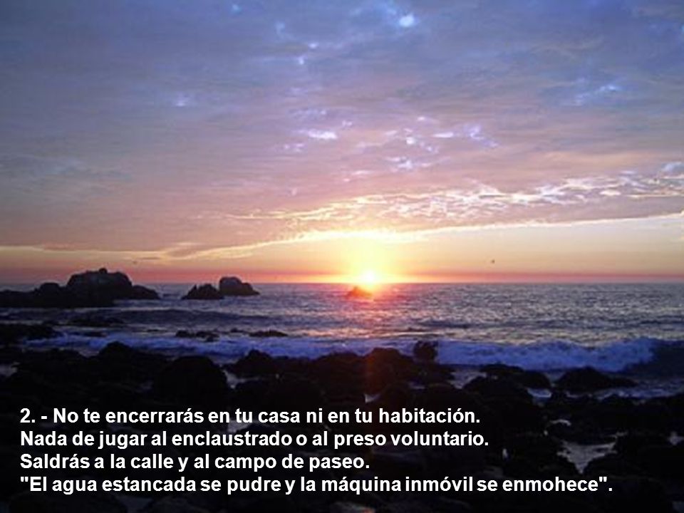 2. - No te encerrarás en tu casa ni en tu habitación.