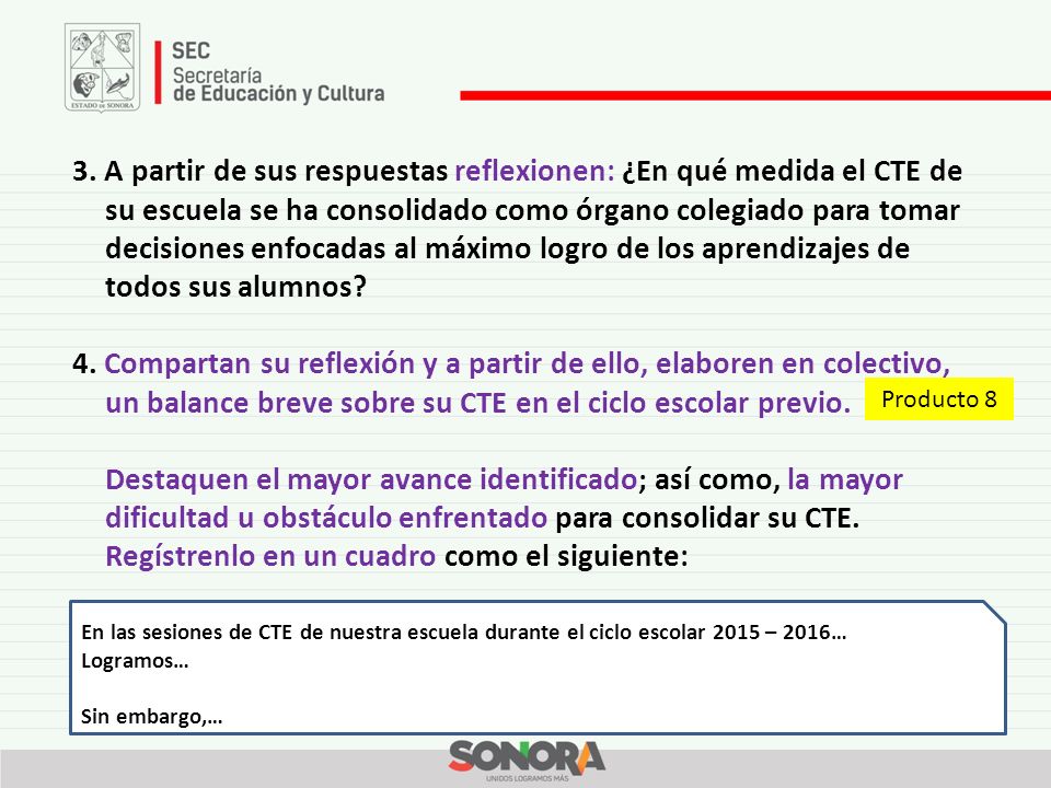 3. A partir de sus respuestas reflexionen: ¿En qué medida el CTE de su escuela se ha consolidado como órgano colegiado para tomar decisiones enfocadas al máximo logro de los aprendizajes de todos sus alumnos