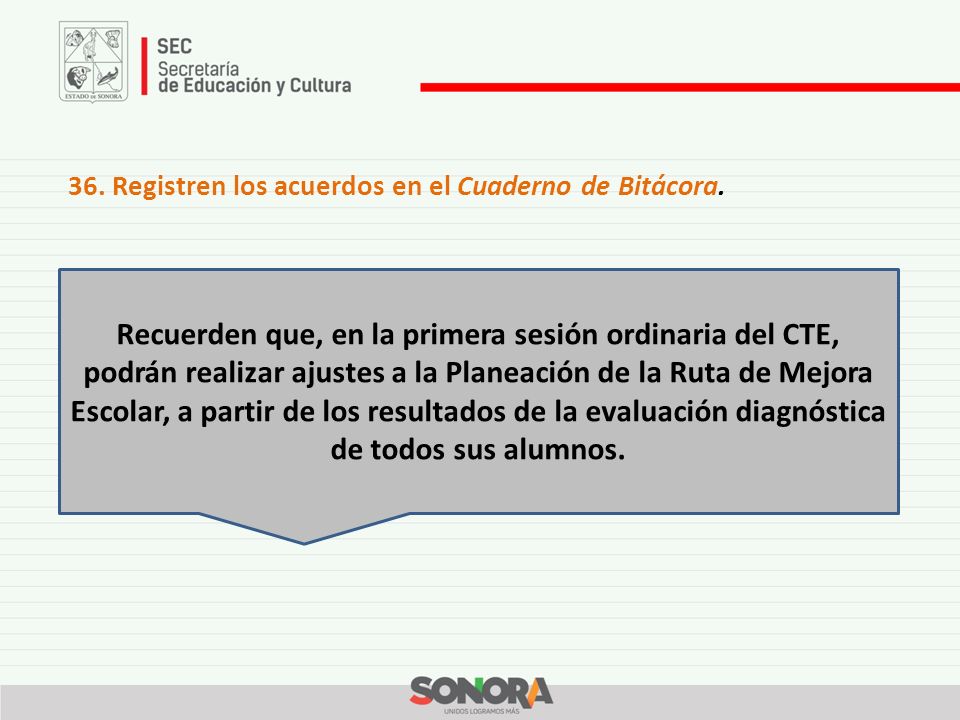 36. Registren los acuerdos en el Cuaderno de Bitácora.