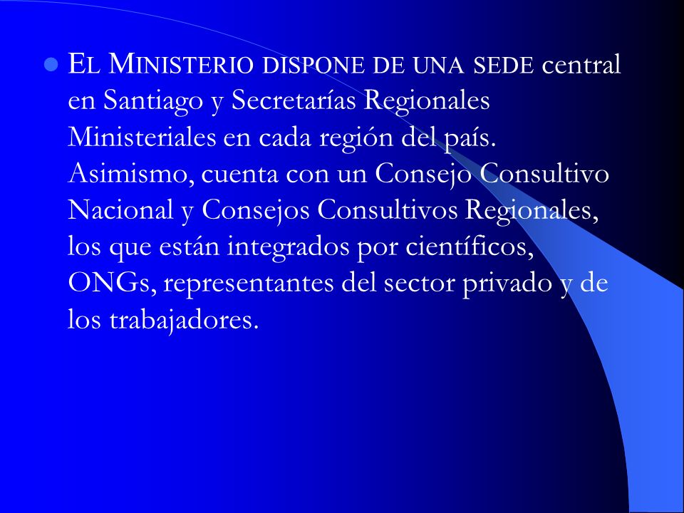El Ministerio dispone de una sede central en Santiago y Secretarías Regionales Ministeriales en cada región del país.