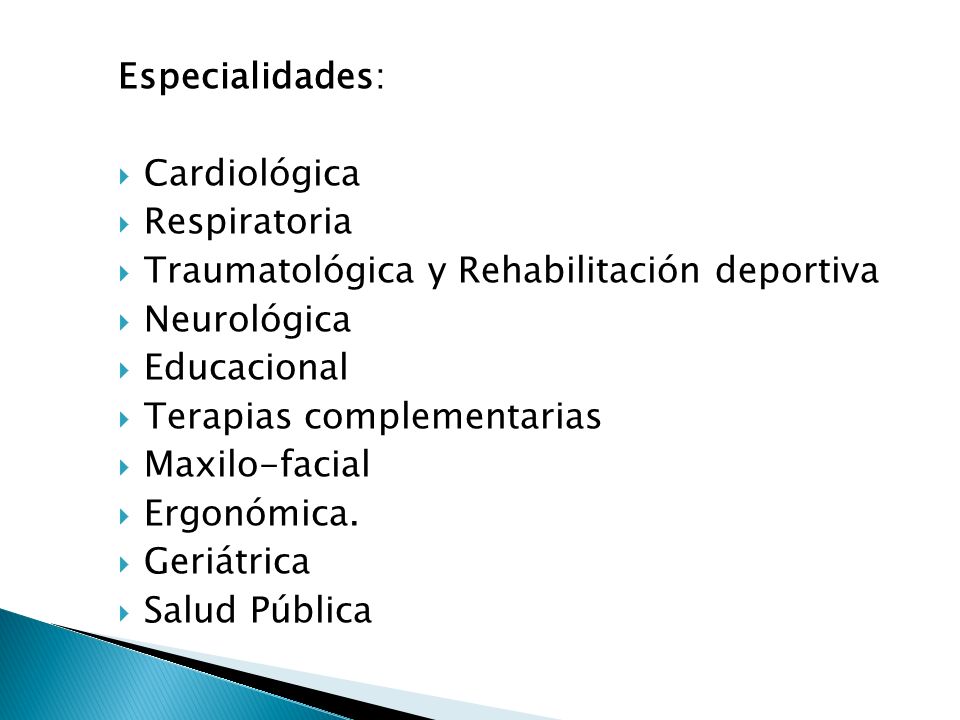 Especialidades: Cardiológica. Respiratoria. Traumatológica y Rehabilitación deportiva. Neurológica.
