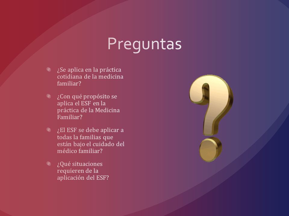 Preguntas ¿Se aplica en la práctica cotidiana de la medicina familiar