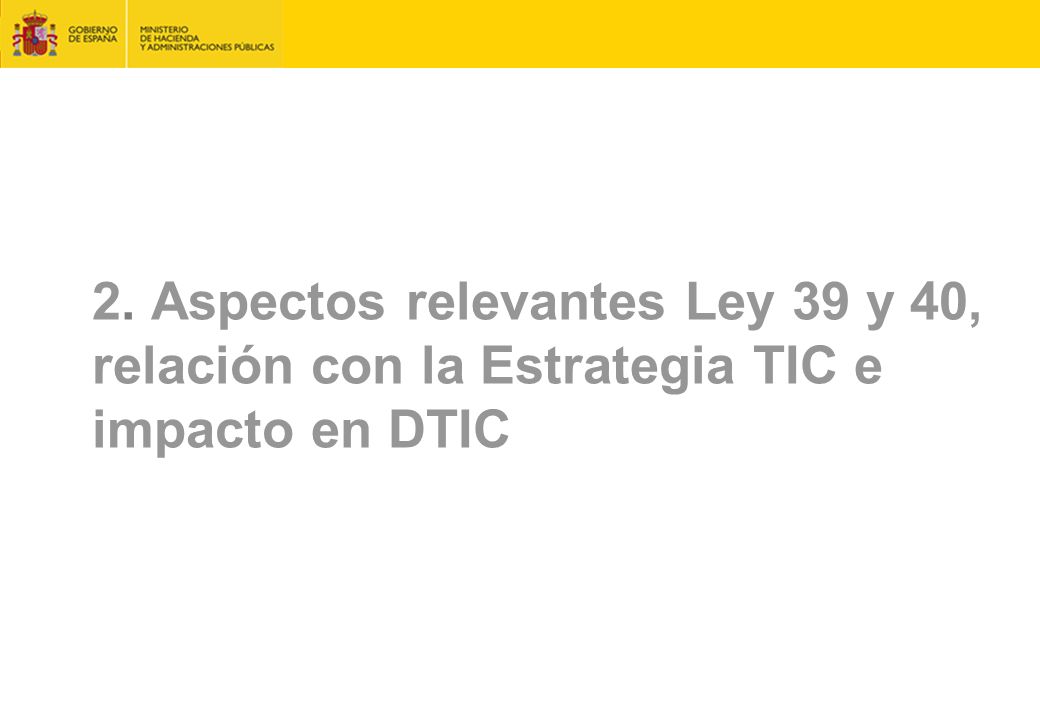 2. Aspectos relevantes Ley 39 y 40, relación con la Estrategia TIC e impacto en DTIC