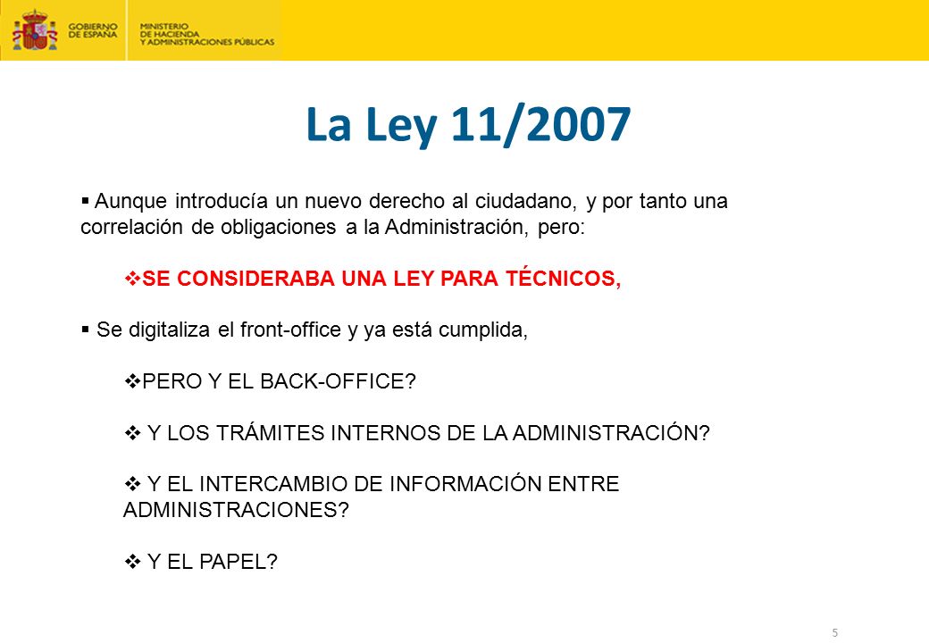 La Ley 11/2007 Aunque introducía un nuevo derecho al ciudadano, y por tanto una correlación de obligaciones a la Administración, pero: