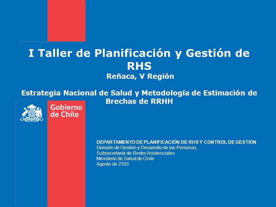 I Taller de Planificación y Gestión de RHS Reñaca, V Región Estrategia Nacional de Salud y Metodología de Estimación de Brechas de RRHH