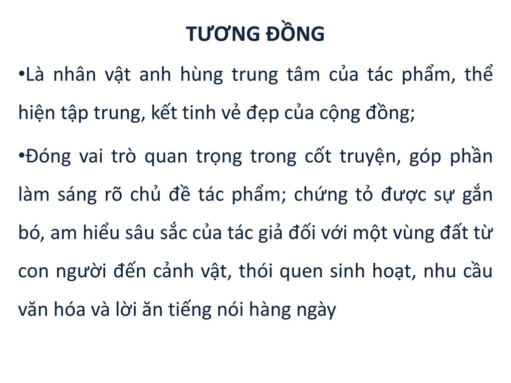 TƯƠNG ĐỒNG Là nhân vật anh hùng trung tâm của tác phẩm, thể hiện tập trung, kết tinh vẻ đẹp của cộng đồng;