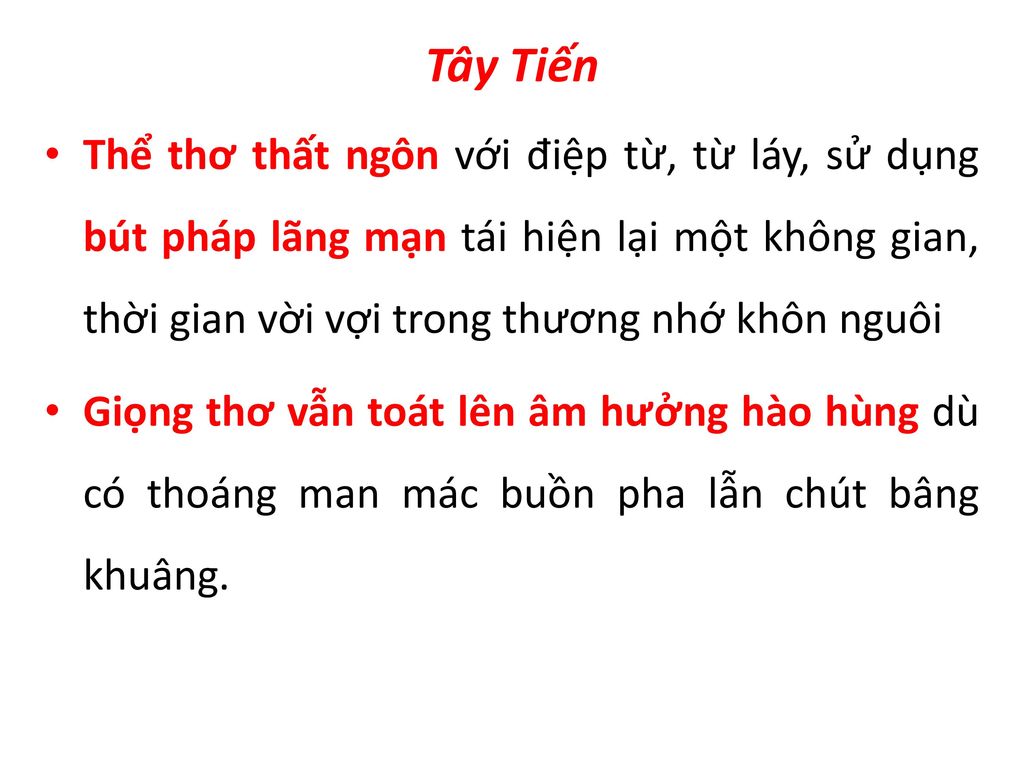 Tây Tiến Thể thơ thất ngôn với điệp từ, từ láy, sử dụng bút pháp lãng mạn tái hiện lại một không gian, thời gian vời vợi trong thương nhớ khôn nguôi.