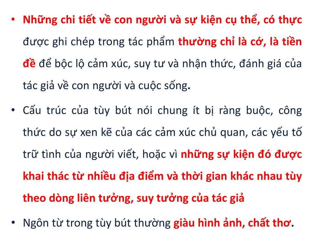 Những chi tiết về con người và sự kiện cụ thể, có thực được ghi chép trong tác phẩm thường chỉ là cớ, là tiền đề để bộc lộ cảm xúc, suy tư và nhận thức, đánh giá của tác giả về con người và cuộc sống.