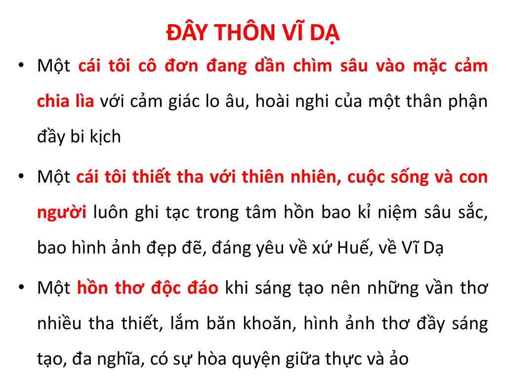 ĐÂY THÔN VĨ DẠ Một cái tôi cô đơn đang dần chìm sâu vào mặc cảm chia lìa với cảm giác lo âu, hoài nghi của một thân phận đầy bi kịch.