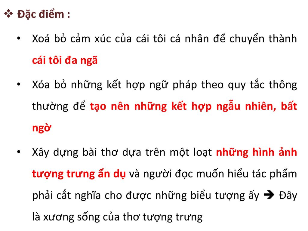 Đặc điểm : Xoá bỏ cảm xúc của cái tôi cá nhân để chuyển thành cái tôi đa ngã.