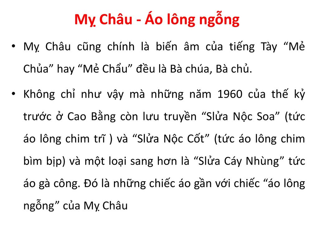Mỵ Châu - Áo lông ngỗng Mỵ Châu cũng chính là biến âm của tiếng Tày Mẻ Chủa hay Mẻ Chẩu đều là Bà chúa, Bà chủ.